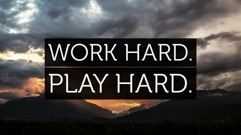 “WORK HARD. PLAY HARD.” — Desktop Wallpaper