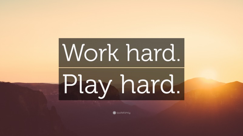 “WORK HARD. PLAY HARD.” — Desktop Wallpaper