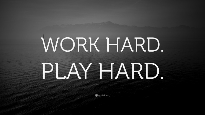 “WORK HARD. PLAY HARD.” Wallpaper by QuoteFancy