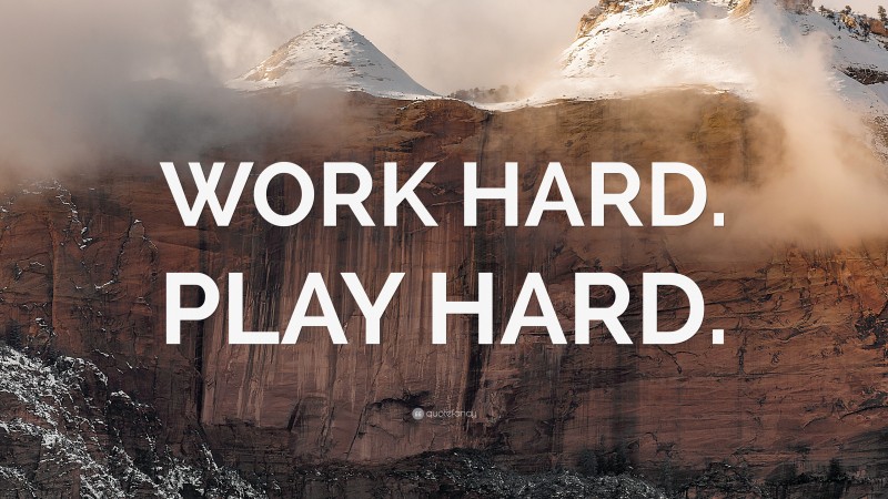 “WORK HARD. PLAY HARD.” — Desktop Wallpaper