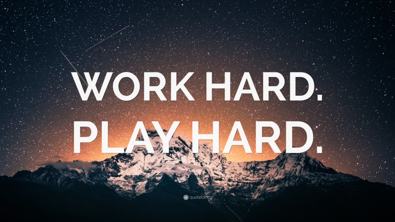 “WORK HARD. PLAY HARD.” — Desktop Wallpaper