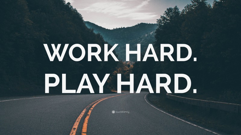 “WORK HARD. PLAY HARD.” — Desktop Wallpaper