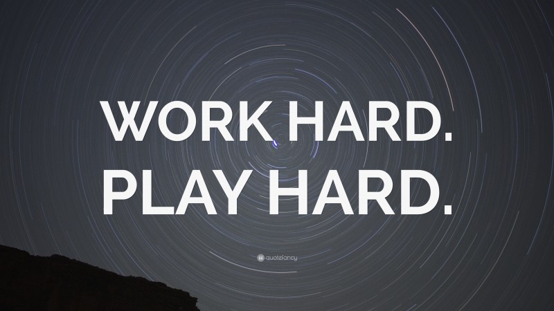 “WORK HARD. PLAY HARD.” — Desktop Wallpaper