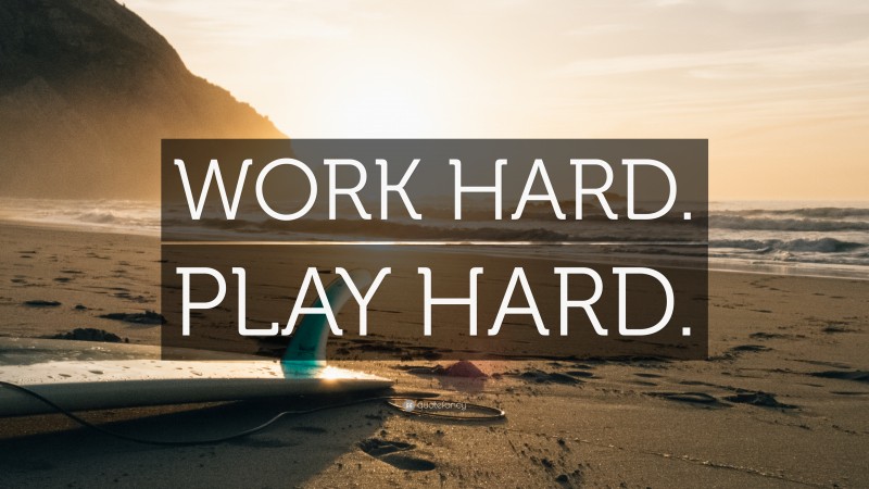 “WORK HARD. PLAY HARD.” — Desktop Wallpaper