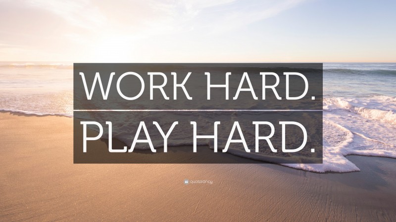 “WORK HARD. PLAY HARD.” — Desktop Wallpaper