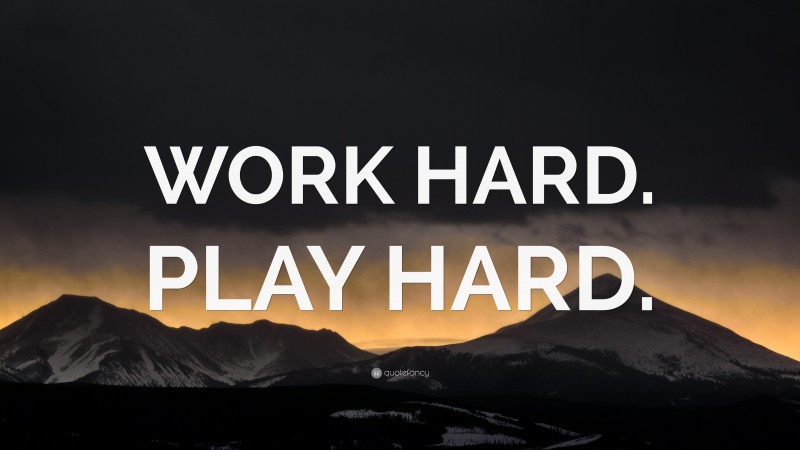 “WORK HARD. PLAY HARD.” — Desktop Wallpaper