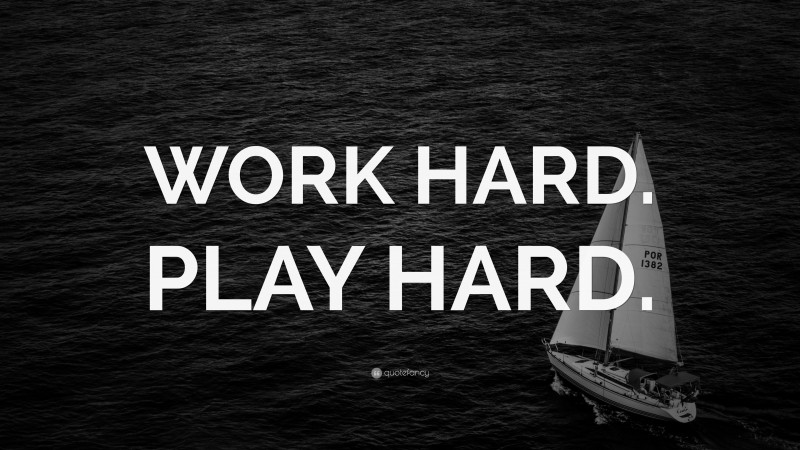 “WORK HARD. PLAY HARD.” — Desktop Wallpaper
