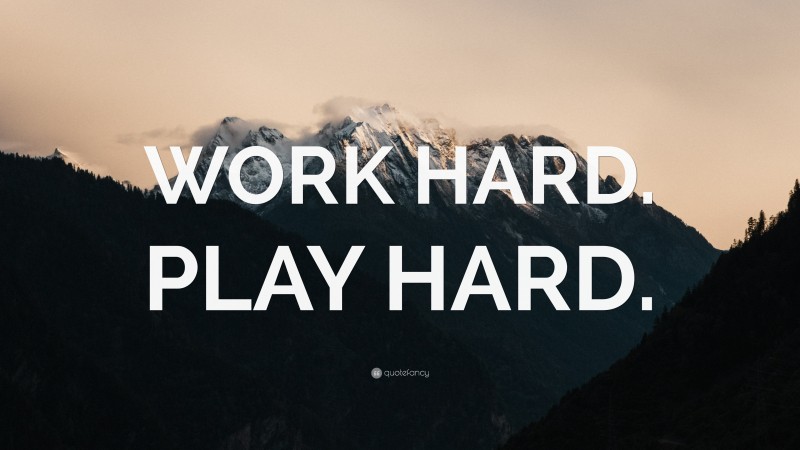 “WORK HARD. PLAY HARD.” — Desktop Wallpaper