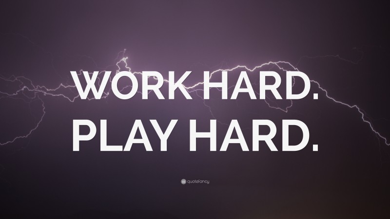 “WORK HARD. PLAY HARD.” — Desktop Wallpaper