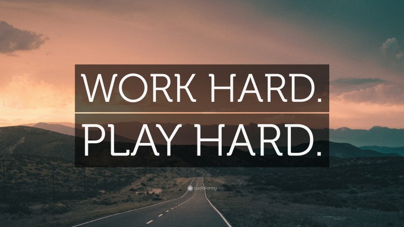 “WORK HARD. PLAY HARD.” — Desktop Wallpaper