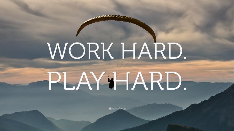 “WORK HARD. PLAY HARD.” — Desktop Wallpaper