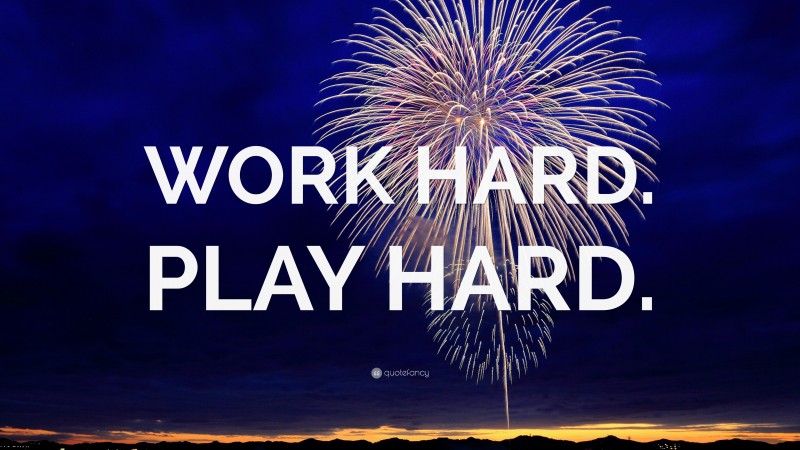 “WORK HARD. PLAY HARD.” — Desktop Wallpaper
