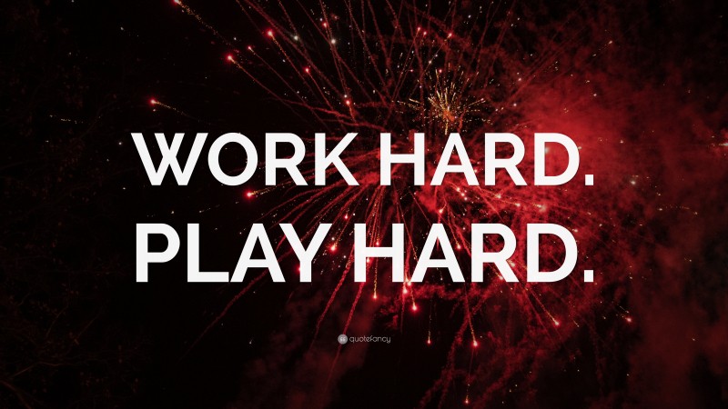 “WORK HARD. PLAY HARD.” — Desktop Wallpaper