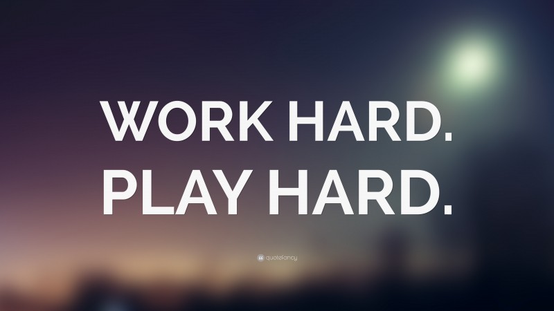 “WORK HARD. PLAY HARD.” — Desktop Wallpaper