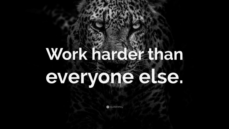 “Work harder than everyone else.” — Desktop Wallpaper