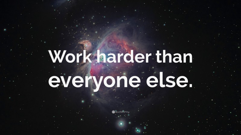 “Work harder than everyone else.” — Desktop Wallpaper