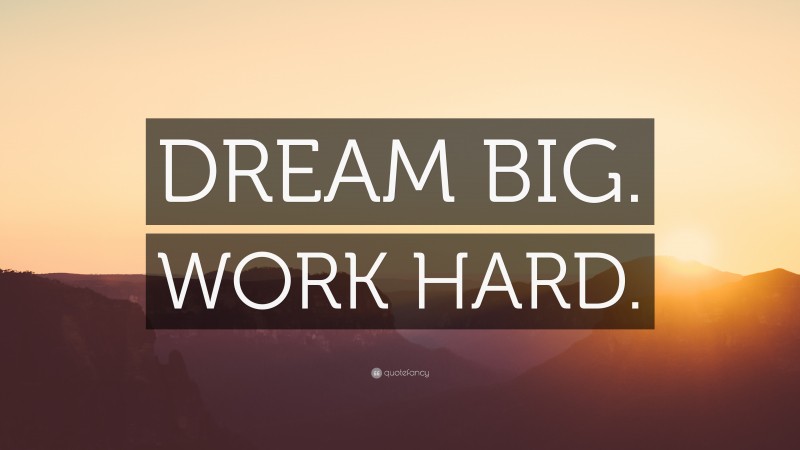 “DREAM BIG. WORK HARD.” — Desktop Wallpaper