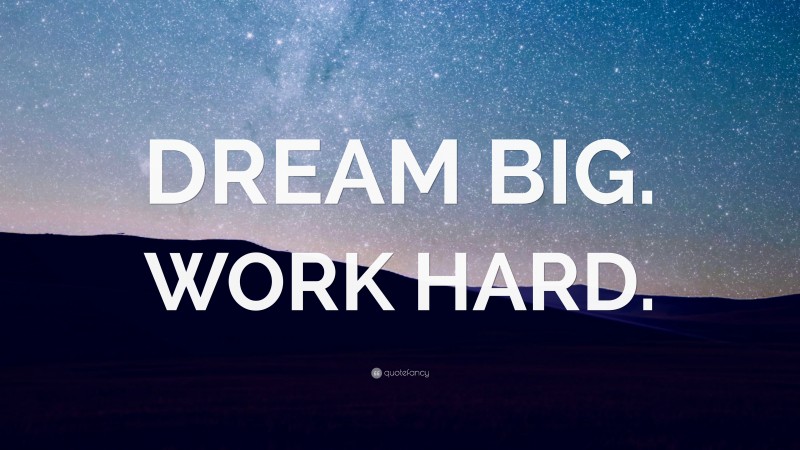 “DREAM BIG. WORK HARD.” — Desktop Wallpaper