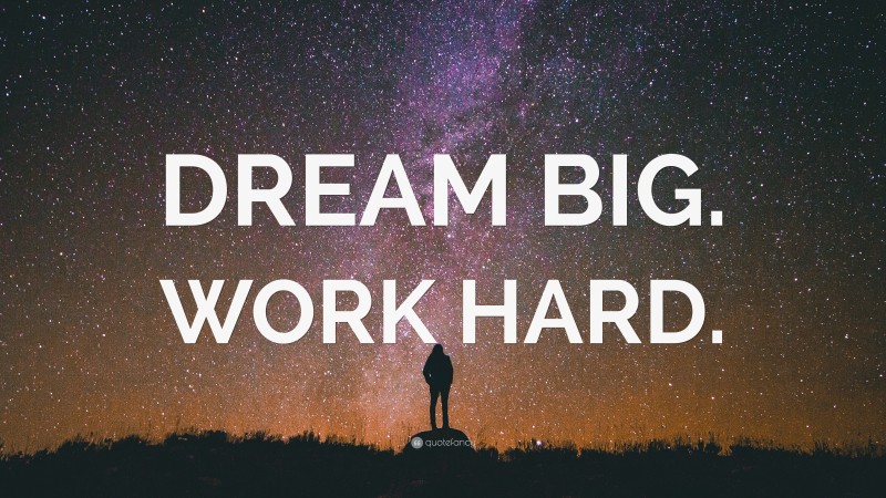 “DREAM BIG. WORK HARD.” — Desktop Wallpaper