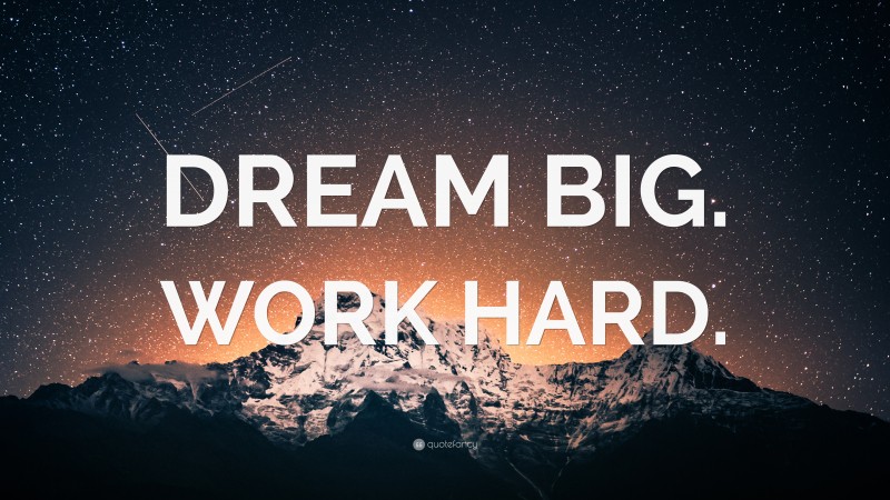 “DREAM BIG. WORK HARD.” — Desktop Wallpaper