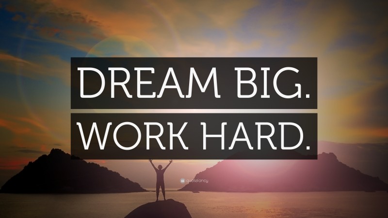 “DREAM BIG. WORK HARD.” — Desktop Wallpaper
