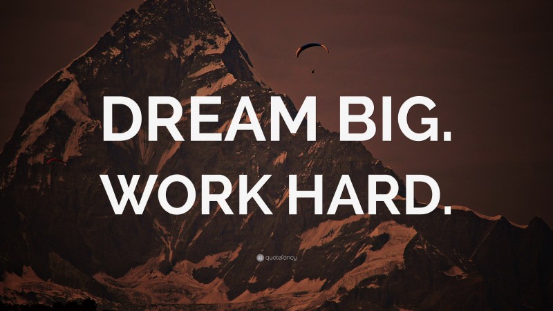 “DREAM BIG. WORK HARD.” — Desktop Wallpaper