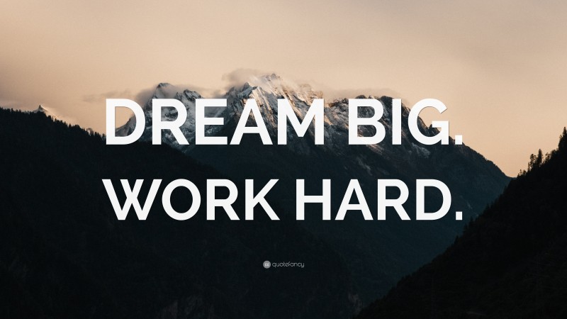 “DREAM BIG. WORK HARD.” — Desktop Wallpaper