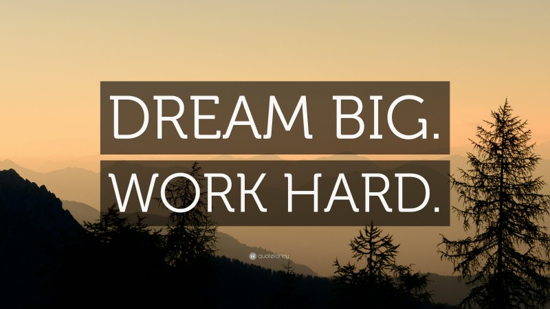 “DREAM BIG. WORK HARD.” — Desktop Wallpaper