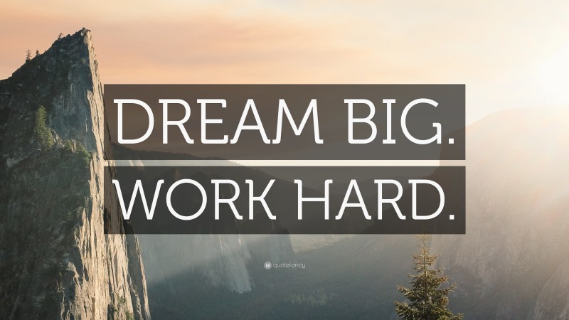 “DREAM BIG. WORK HARD.” — Desktop Wallpaper
