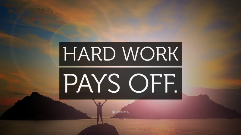 “HARD WORK PAYS OFF.” — Desktop Wallpaper