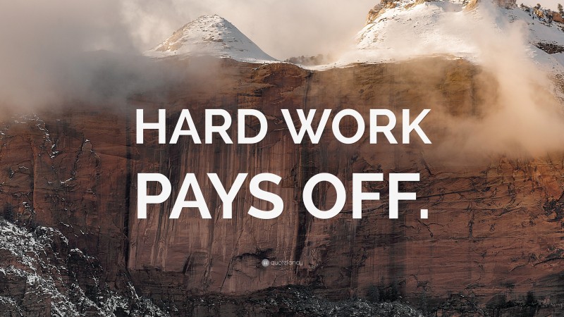 “HARD WORK PAYS OFF.” — Desktop Wallpaper