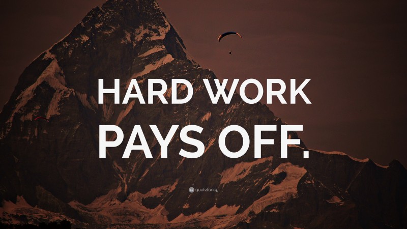 “HARD WORK PAYS OFF.” — Desktop Wallpaper