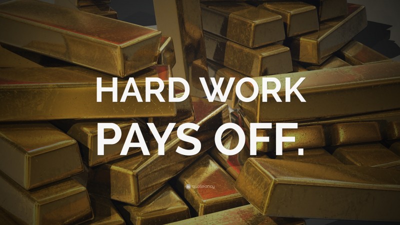 “HARD WORK PAYS OFF.” — Desktop Wallpaper
