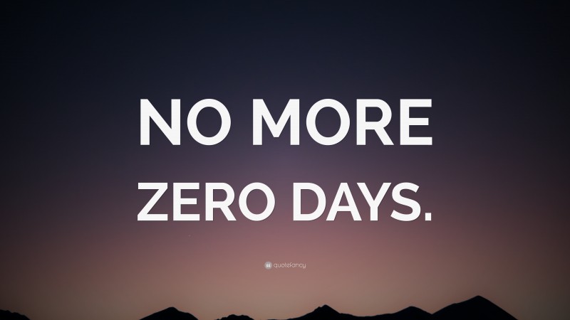 “NO MORE ZERO DAYS.” — Desktop Wallpaper
