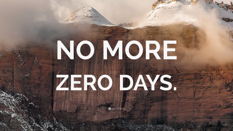“NO MORE ZERO DAYS.” — Desktop Wallpaper