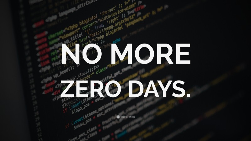 “NO MORE ZERO DAYS.” — Desktop Wallpaper