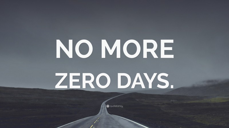 “NO MORE ZERO DAYS.” — Desktop Wallpaper