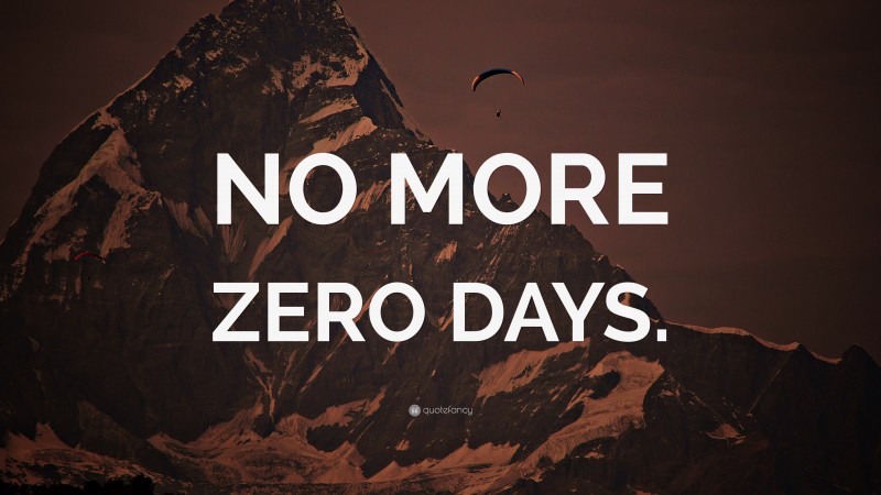 “NO MORE ZERO DAYS.” — Desktop Wallpaper