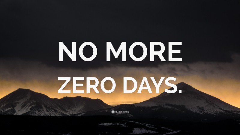 “NO MORE ZERO DAYS.” — Desktop Wallpaper
