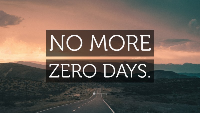 “NO MORE ZERO DAYS.” — Desktop Wallpaper