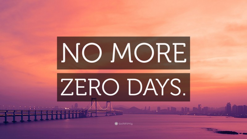 “NO MORE ZERO DAYS.” — Desktop Wallpaper