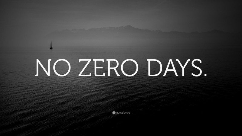 “NO ZERO DAYS.” — Desktop Wallpaper