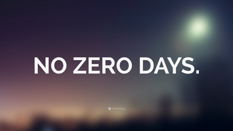“NO ZERO DAYS.” — Desktop Wallpaper