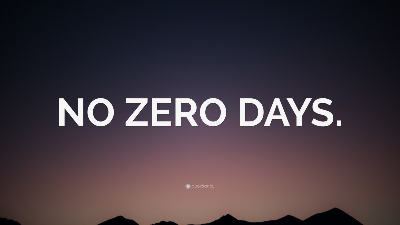 “NO ZERO DAYS.” — Desktop Wallpaper