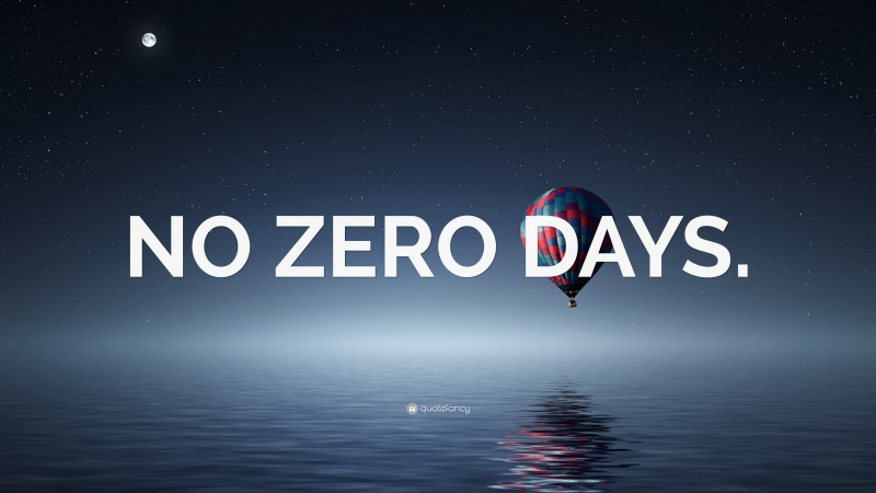 “NO ZERO DAYS.” — Desktop Wallpaper