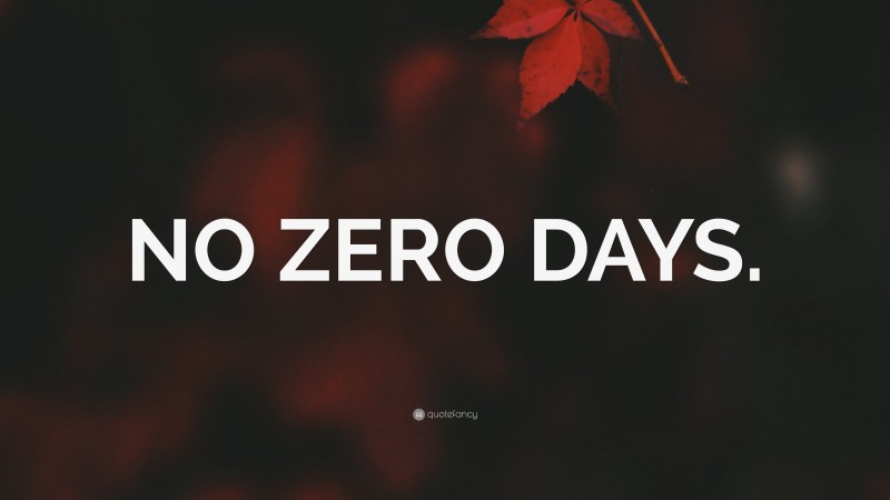 “NO ZERO DAYS.” — Desktop Wallpaper