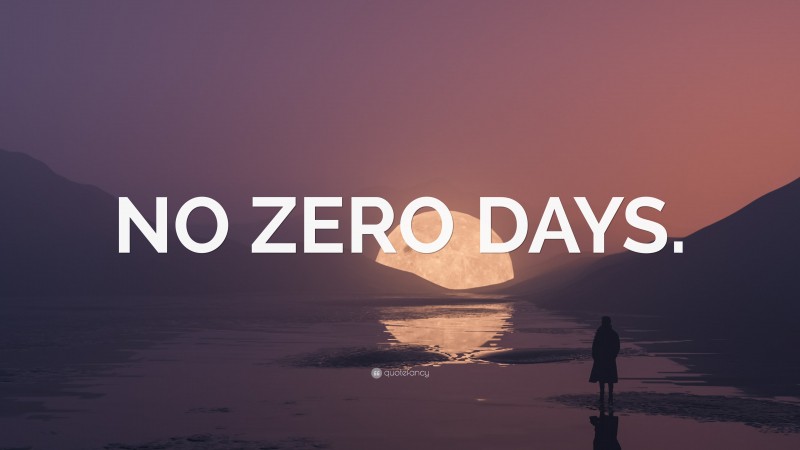 “NO ZERO DAYS.” — Desktop Wallpaper