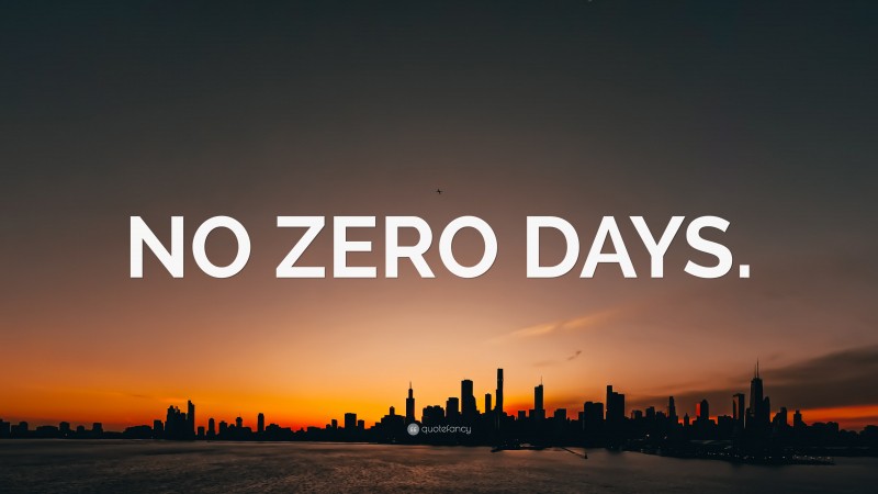 “NO ZERO DAYS.” — Desktop Wallpaper