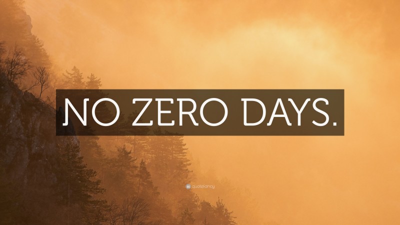 “NO ZERO DAYS.” — Desktop Wallpaper