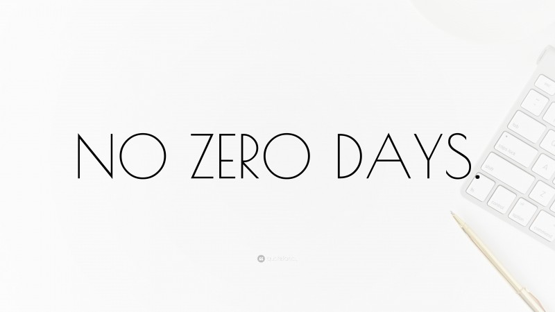 “NO ZERO DAYS.” — Desktop Wallpaper